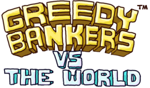 Greedy Bankers Logo Greedy Banker Vs The World